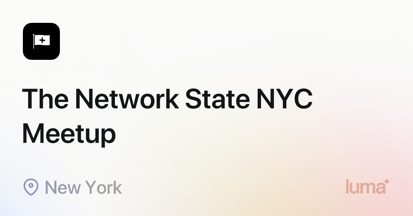 The Network State NYC Meetup · Luma
